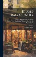Études Balzaciennes: Un Roman D'amour di Charles Spoelberch De Lovenjoul edito da LEGARE STREET PR