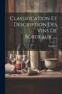 Classification Et Description Des Vins De Bordeaux...... edito da LEGARE STREET PR