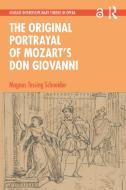 The Original Portrayal Of Mozart's Don Giovanni di Magnus Tessing Schneider edito da Taylor & Francis Ltd