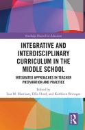 Integrative And Interdisciplinary Curriculum In The Middle School edito da Taylor & Francis Ltd