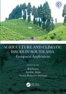 Agriculture And Climatic Issues In South Asia edito da Taylor & Francis Ltd