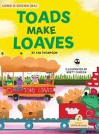 Toads Make Loaves di Kim Thompson edito da CRABTREE LITTLE HONEY