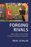 Forging Rivals di Reuel Schiller edito da Cambridge University Press