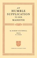 An Humble Supplication to Her Maiestie di Robert Southwell edito da Cambridge University Press