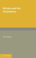 Britain and the Dominions di W. R. Brock edito da Cambridge University Press