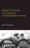 Empire, Civil Society, and the Beginnings of Colonial Education in             India edito da Cambridge University Press