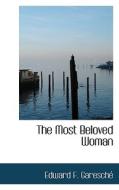 The Most Beloved Woman di Edward Francis Garesch edito da Bibliolife