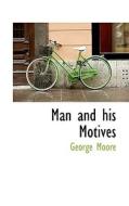 Man And His Motives di George Moore edito da Bibliolife