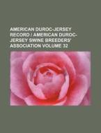 American Duroc-Jersey Record American Duroc-Jersey Swine Breeders' Association Volume 32 di Books Group edito da Rarebooksclub.com