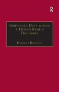 Individual Duty within a Human Rights Discourse di Douglas Hodgson edito da Taylor & Francis Ltd