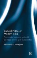 Cultural Politics in Modern India di Makarand R. (Director Paranjape edito da Taylor & Francis Ltd
