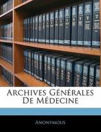 Archives Generales De Medecine di . Anonymous edito da Nabu Press
