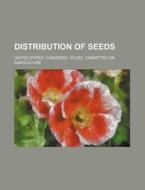 Distribution Of Seeds di Unknown Author, United States Agriculture edito da General Books Llc