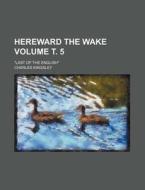 Hereward The Wake Volume 2 di Charles Kingsley edito da Rarebooksclub.com