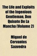 The Life And Exploits Of The Ingenious G di Miguel De Cervantes Saavedra edito da General Books