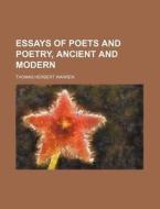 Essays Of Poets And Poetry, Ancient And di Lenoard Ed. Warren, Thomas Herbert Warren edito da Rarebooksclub.com