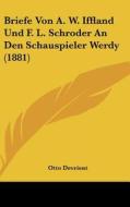 Briefe Von A. W. Iffland Und F. L. Schroder an Den Schauspieler Werdy (1881) edito da Kessinger Publishing