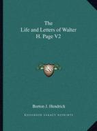 The Life and Letters of Walter H. Page V2 di Burton J. Hendrick edito da Kessinger Publishing