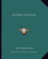 Zuleika Dobson di Max Beerbohm edito da Kessinger Publishing