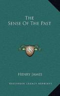 The Sense of the Past di Henry James edito da Kessinger Publishing