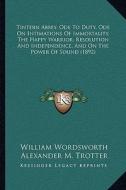 Tintern Abbey, Ode to Duty, Ode on Intimations of Immortality, the Happy Warrior, Resolution and Independence, and on the Power of Sound (1892) di William Wordsworth, Alexander M. Trotter edito da Kessinger Publishing