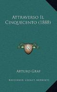 Attraverso Il Cinquecento (1888) di Arturo Graf edito da Kessinger Publishing