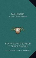 Manders: A Tale of Paris (1899) di Elwyn Alfred Barron edito da Kessinger Publishing