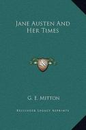 Jane Austen and Her Times di G. E. Mitton edito da Kessinger Publishing