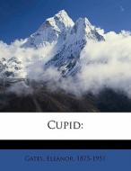 Cupid: di Eleanor Gates edito da Nabu Press