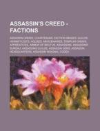 Assassin's Creed - Factions: Assassin Or di Source Wikia edito da Books LLC, Wiki Series