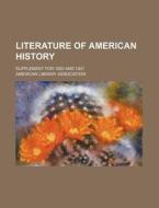 Literature of American History; Supplement for 1900 and 1901 di American Library Association edito da Rarebooksclub.com