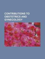 Contributions to Obstetrics and Gynecology di Anonymous edito da Rarebooksclub.com