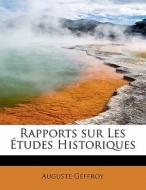 Rapports sur Les Études Historiques di Auguste Geffroy edito da BiblioLife