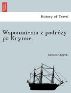 Wspomnienia z podro´z¿y po Krymie. di Edmund Chojecki edito da British Library, Historical Print Editions