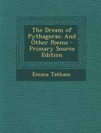 Dream of Pythagoras: And Other Poems di Emma Tatham edito da Nabu Press
