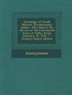 Genealogy of Josiah Munroe, Revolutionary Soldier, Who Died in the Service of the Continental Army at Valley Forge, February 19, 1778 ... - Primary So di Anonymous edito da Nabu Press