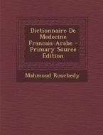 Dictionnaire de Medecine Francais-Arabe di Mahmoud Rouchedy edito da Nabu Press