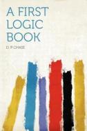 A First Logic Book edito da HardPress Publishing