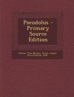 Pseudolus di Plautus Titus Maccius edito da Nabu Press
