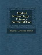 Applied Immunology - Primary Source Edition di Benjamin Abraham Thomas edito da Nabu Press