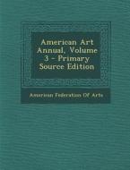 American Art Annual, Volume 3 - Primary Source Edition edito da Nabu Press