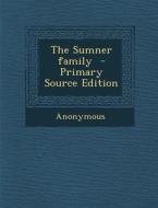 The Sumner Family - Primary Source Edition di Anonymous edito da Nabu Press