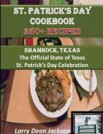 St. Patrick's Day Cookbook di Larry Dean Jackson edito da Lulu.com