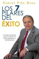 Los 7 Pilares Del Exito di Carlos Miguel Pina Grau edito da Lulu.com