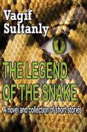 THE LEGEND OF THE SNAKE di Vagif Sultanly edito da Lulu.com