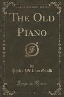 The Old Piano (classic Reprint) di Philip William Gould edito da Forgotten Books
