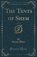 The Tents Of Shem, Vol. 3 Of 3 (classic Reprint) di Grant Allen edito da Forgotten Books