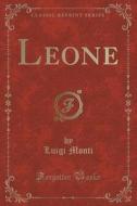 Leone (classic Reprint) di Luigi Monti edito da Forgotten Books
