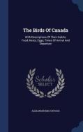 The Birds Of Canada di Alexander Milton Ross edito da Sagwan Press