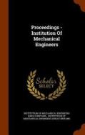 Proceedings - Institution Of Mechanical Engineers edito da Arkose Press